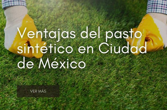 Ventajas del pasto sintético en Ciudad de México